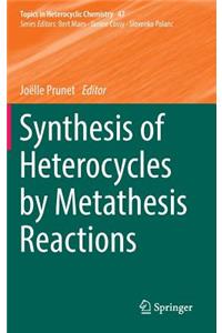 Synthesis of Heterocycles by Metathesis Reactions