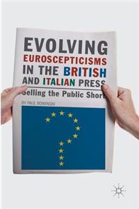 Evolving Euroscepticisms in the British and Italian Press