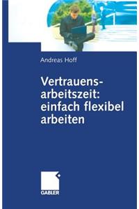 Vertrauensarbeitszeit: Einfach Flexibel Arbeiten