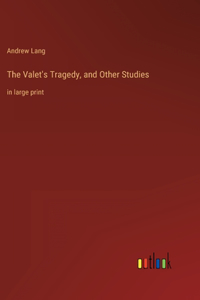 Valet's Tragedy, and Other Studies