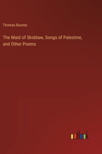 The Maid of Skiddaw, Songs of Palestine, and Other Poems