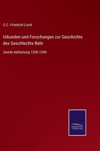 Urkunden und Forschungen zur Geschichte des Geschlechts Behr