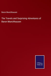 The Travels and Surprising Adventures of Baron Munchhausen