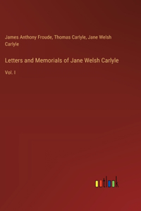 Letters and Memorials of Jane Welsh Carlyle