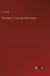 Banks O' Cree, and Other Poems