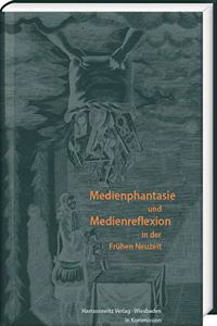 Medienphantasie Und Medienreflexion in Der Fruhen Neuzeit