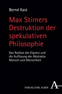 Max Stirners Destruktion Der Spekulativen Philosophie