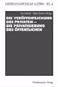 Die Veroffentlichung Des Privaten - Die Privatisierung Des Offentlichen
