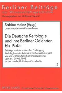 Die Deutsche Keltologie Und Ihre Berliner Gelehrten Bis 1945