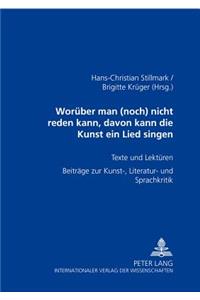 «Worueber Man (Noch) Nicht Reden Kann, Davon Kann Die Kunst Ein Lied Singen»