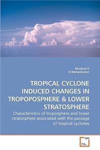 Tropical Cyclone Induced Changes in Tropoposphere