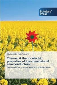 Thermal & thermoelectric properties of low-dimensional semiconductors