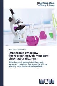 Oznaczanie związków fluoroorganicznych metodami chromatograficznymi