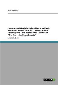 Homosexualität als lyrisches Thema bei Walt Whitman Leaves of Grass, Adrienne Rich Twenty-One Love Poems und Thom Gunn The Man with Night Sweats