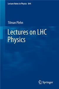 Lectures on Lhc Physics