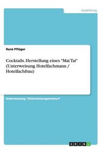 Cocktails. Herstellung eines Mai Tai (Unterweisung Hotelfachmann / Hotelfachfrau)