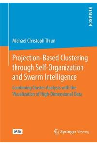 Projection-Based Clustering Through Self-Organization and Swarm Intelligence