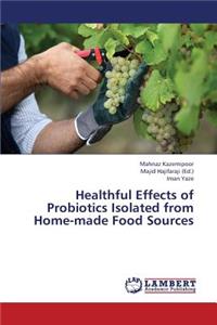 Healthful Effects of Probiotics Isolated from Home-Made Food Sources