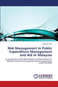 Risk Management in Public Expenditure Management and Aid in Malaysia