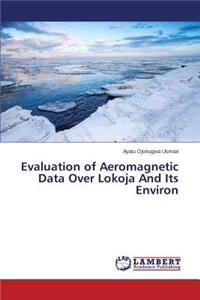 Evaluation of Aeromagnetic Data Over Lokoja And Its Environ