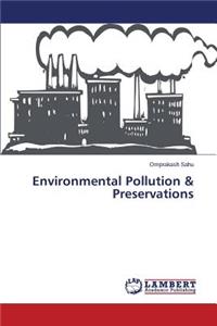 Environmental Pollution & Preservations