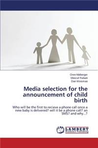 Media selection for the announcement of child birth
