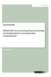 Effektivität von e-Learning. Kann e-Learning mit herkömlichen Lernmethoden konkurrieren?