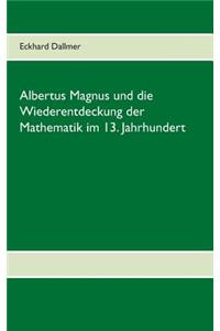 Albertus Magnus und die Wiederentdeckung der Mathematik im 13. Jahrhundert