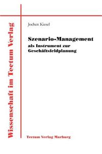 Szenario-Management als Instrument zur Geschäftsfeldplanung