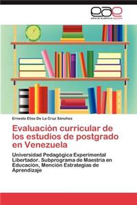 Evaluación curricular de los estudios de postgrado en Venezuela