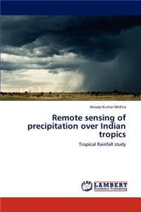 Remote Sensing of Precipitation Over Indian Tropics