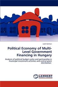 Political Economy of Multi-Level Government Financing in Hungary