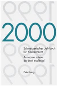 Schweizerisches Jahrbuch Für Kirchenrecht. Band 5 (2000)- Annuaire Suisse de Droit Ecclésial. Volume 5 (2000)