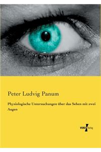 Physiologische Untersuchungen über das Sehen mit zwei Augen