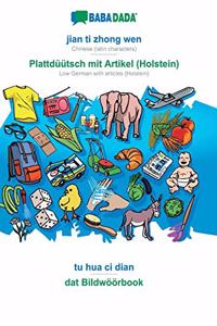BABADADA, jian ti zhong wen - Plattdüütsch mit Artikel (Holstein), tu hua ci dian - dat Bildwöörbook
