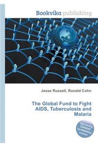 The Global Fund to Fight Aids, Tuberculosis and Malaria