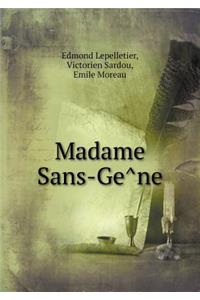 Madame Sans-Ge^ne