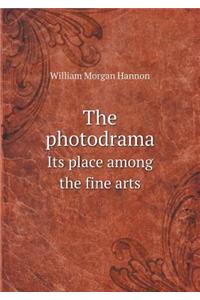 The Photodrama Its Place Among the Fine Arts