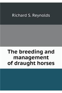 The breeding and management of draught horses