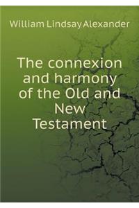 The Connexion and Harmony of the Old and New Testament