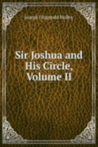 Sir Joshua and His Circle, Volume II