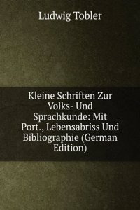 Kleine Schriften Zur Volks- Und Sprachkunde: Mit Port., Lebensabriss Und Bibliographie (German Edition)