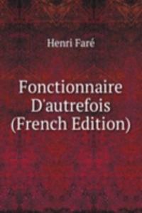 Fonctionnaire D'autrefois (French Edition)