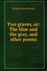 Two graves, or: The blue and the gray, and other poems