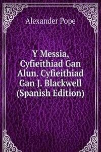 Y Messia, Cyfieithiad Gan Alun. Cyfieithiad Gan J. Blackwell (Spanish Edition)