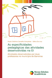 As especificidades pedagógicas das atividades desenvolvidas na EI