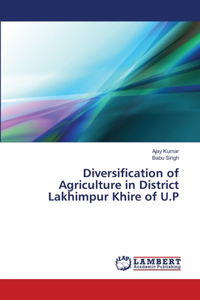 Diversification of Agriculture in District Lakhimpur Khire of U.P