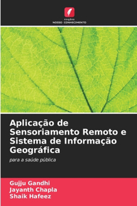Aplicação de Sensoriamento Remoto e Sistema de Informação Geográfica
