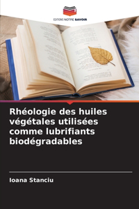 Rhéologie des huiles végétales utilisées comme lubrifiants biodégradables