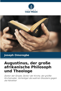 Augustinus, der große afrikanische Philosoph und Theologe